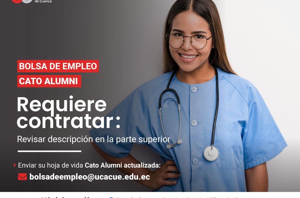 Importante Institución de Educación Superior, requiere contratar para la ciudad de Cuenca, cinco profesionales Licenciados en Enfermería, Graduados/as en la Universidad Católica de Cuenca