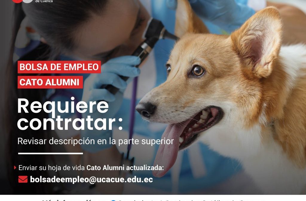 Importante Institución de Educación Superior, requiere contratar para la ciudad de Cuenca, profesional Médico Veterinario, Graduado/a en la Universidad Católica de Cuenca, para el cargo de Técnico Docente, Clínica Veterinaria. Tiempo Completo. (Reemplazo 3 meses)