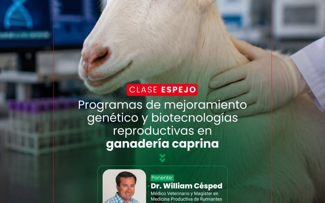 Clase Espejo titulada: «Programas de mejoramiento genético y biotecnologías reproductivas en ganadería caprina»