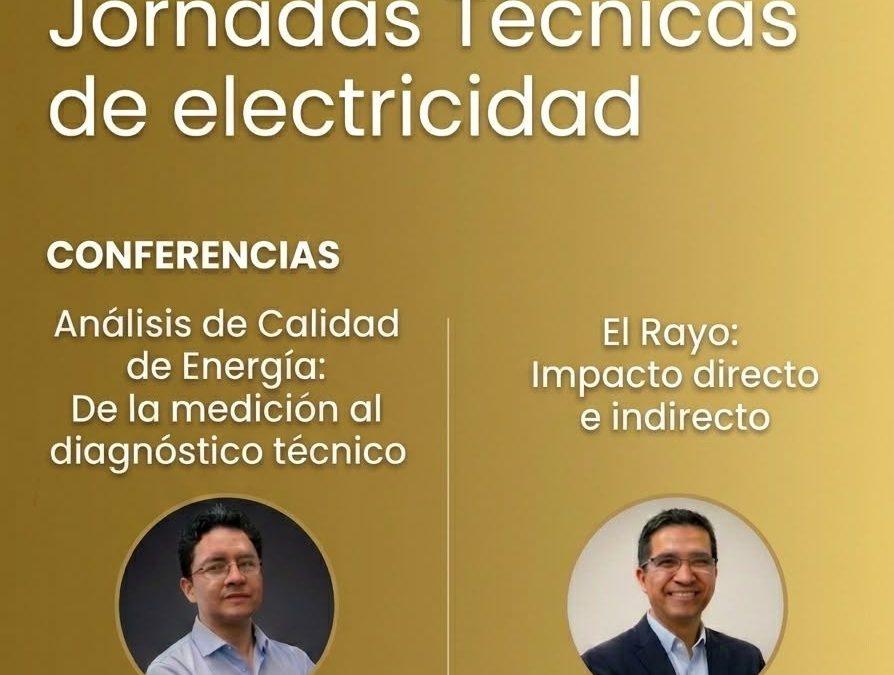 Conferencias en los temas de “Análisis de Calidad de Energía” y “El Rayo, Impacto Directo e Indirecto”