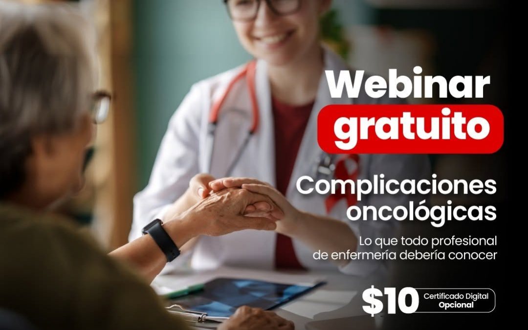WEBINAR GRATUITO: COMPLICACIONES ONCOLÓGICAS: LO QUE TODO PROFESIONAL DE ENFERMERÍA DEBERÍA CONOCER.